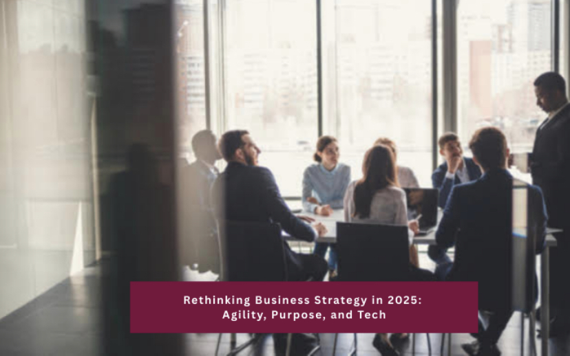 Business in 2025: Agile, Tech-Driven, and Purposeful